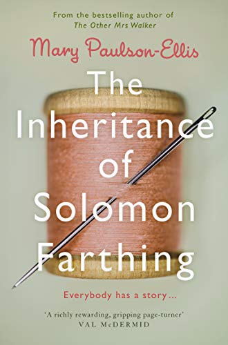 The Inheritance of Solomon Farthing Mary Paulson-Ellis From The Times bestselling author of The Other Mrs Walker - Waterstones Scottish Book of the Year 2017 - comes Mary Paulson-Ellis's second stunning historical mystery, The Inheritance of Solomon Farth