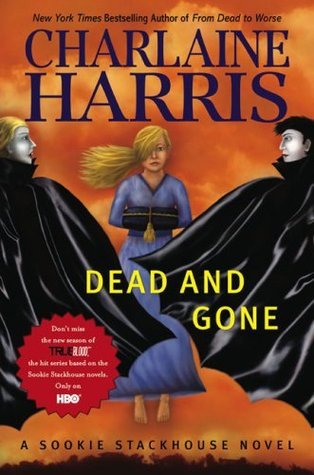 Dead and Gone (Sookie Stackhouse #9) Charlaine Harris The vamps have been out for years, and now the weres and shifters have decided to follow the lead of the undead and reveal their existence to the ordinary world. Sookie Stackhouse already knows about t