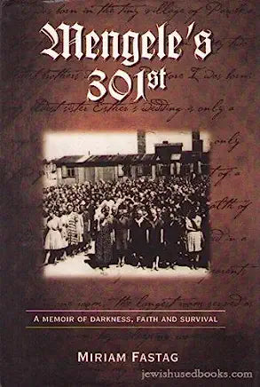 Mengele's 301st: A Memoir of Darkness, Faith and Survival Miriam Fastag January 1, 2000 by Miriam Fastag