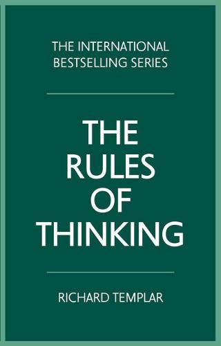 The Rules of Thinking: A Personal Code to Think Yourself Smarter, Wiser and Happier