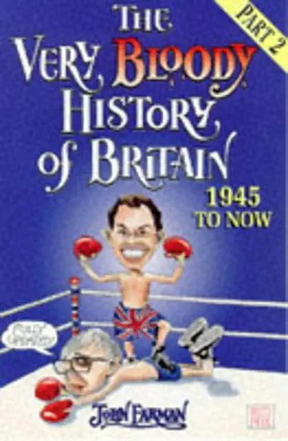 The Very, Bloody History of Britain: 1945 to Now John Farman Factually fascinating, incredibly unforgettable and fabulously funny, John Farman's updated hysterical history of Britain, Part II has new fact-filled chapters and cartoons to bring it bang-up-t