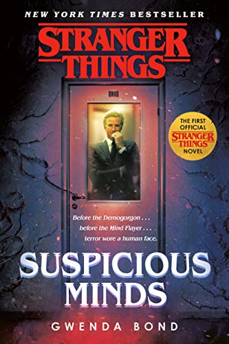 Suspicious Minds (Stranger Things #1) Gwenda Bond If you think you know the truth behind Eleven's mother, prepare to have your mind turned Upside Down in the first official Stranger Things novel.It's the summer of 1969, and the shock of conflict reverbera
