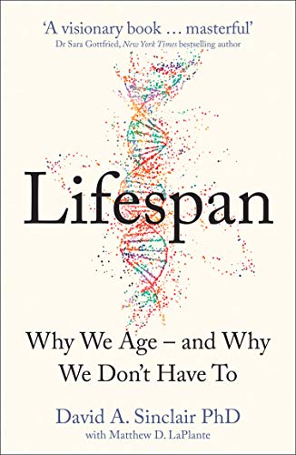 Lifespan : Why We Age – and Why We Don’t Have To
