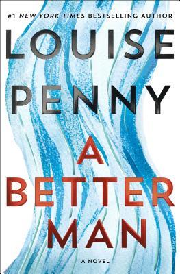 A Better Man (Chief Inspector Armand Gamache #15)