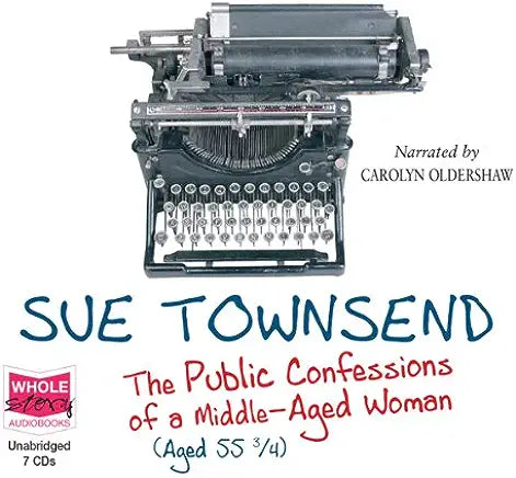 Public Confessions Of A Middle-Aged Woman Aged 55 3/4 Sue Townsend For over 10 years, Sue Townsend has written a monthly column for Sainsbury’s Magazine, which covers everything from hosepipe bans and Spanish restaurants to writer’s block and the posh mid