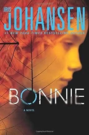 Bonnie Iris Johansen When Eve Duncan gave birth to Bonnie, she experienced a love she never knew existed. Eve's entire life came into focus (delete reference to forensics--that happened later, right?-- ) and nothing was going to stand in the way of giving