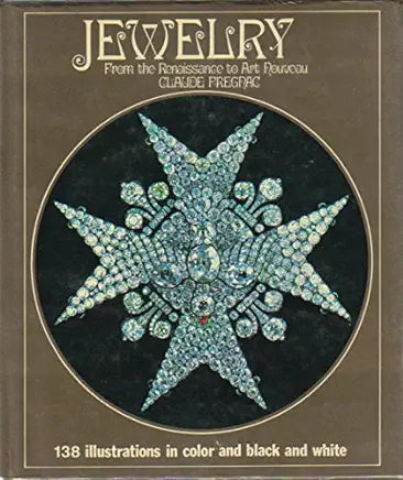 Jewellery: From the Renaissance to Art Nouveau Claude Fragnac The fascination of jewelry depends not only on the beautiful and ingenious craftsmanship of the jeweler, but also on the beauty of many of the most precious stones. Claude Frégnac recounts the