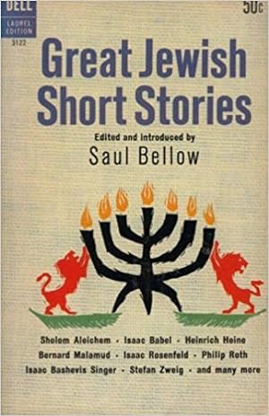 Great Jewish Short Stories Edited and with an Introduction by Saul Bellow In this wonderfully entertaining collection edited by Nobel Prize-winning author Saul Bellow, 28 stories by outstanding Jewish authors capture all the bold color and rich flavor of