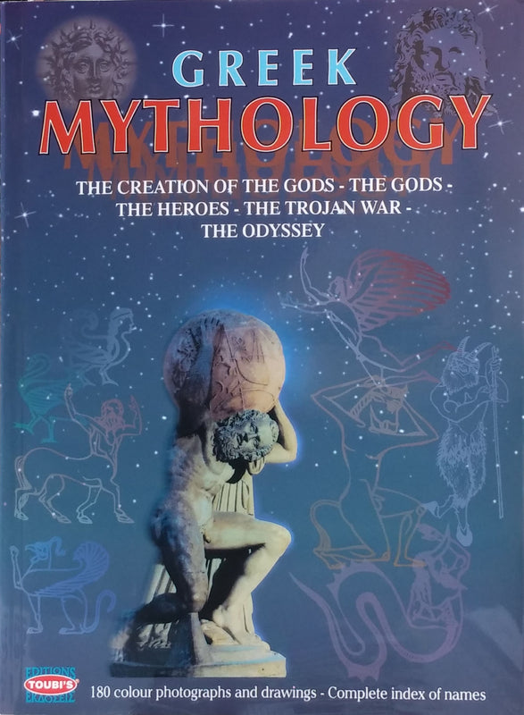 Greek Mythology: The Creation of the Gods - The Gods - The Heroes - The Trojan War - The Odyssey