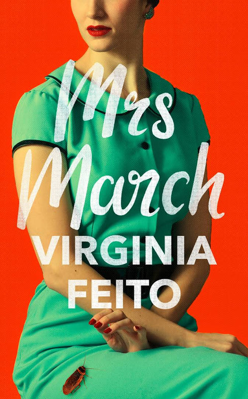 Mrs March Virginia Feito Shirley Jackson meets Ottessa Moshfegh meets My Sister the Serial Killer in a brilliantly unsettling and darkly funny debut novel full of suspense and paranoiaGeorge March’s latest novel is a smash hit. None could be prouder than