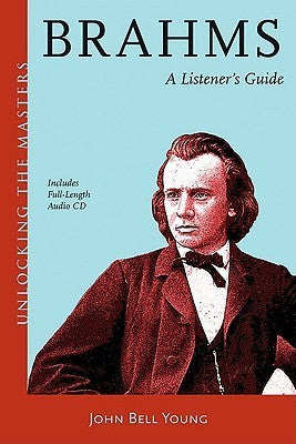 Brahms: A Listener's Guide (Unlocking the Masters #15)