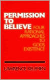 Permission To Believe: Four Rational Approaches to God's Existence