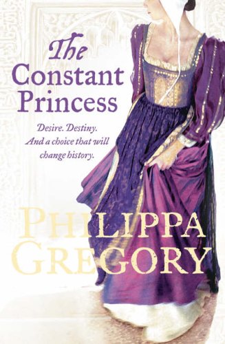The Constant Princess (The Plantagenet and Tudor Novels #6) Philippa Gregory "I am Catalina, Princess of Spain, daughter of the two greatest monarchs the world has ever known...and I will be Queen of England."Thus, bestselling author Philippa Gregory intr