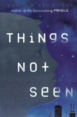 Things Not Seen (Things #1) Andrew Clements Bobby Phillips is an average fifteen-year-old boy. Until the morning he wakes up and can't see himself in the mirror. Not blind, not dreaming. Bobby is just plain invisible...There doesn't seem to be any rhyme o