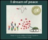 I Dream of Peace: Images of War by Children of Former Yugoslavia