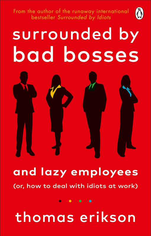 Surrounded by Bad Bosses and Lazy Employees: or, How to Deal with Idiots at Work (The Surrounded by Idiots)