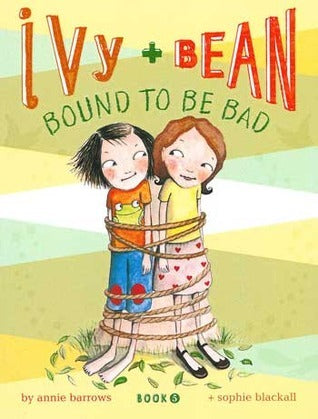 Ivy and Bean: Bound to be Bad (Ivy & Bean #5) Annie Barrows A Netflix Original Film SeriesA New York Times Bestselling SeriesOver 8 Million Copies SoldThe adventures of Ivy and Bean continue in paperback! In Ivy and Bean Bound to Be Bad the two girls deci