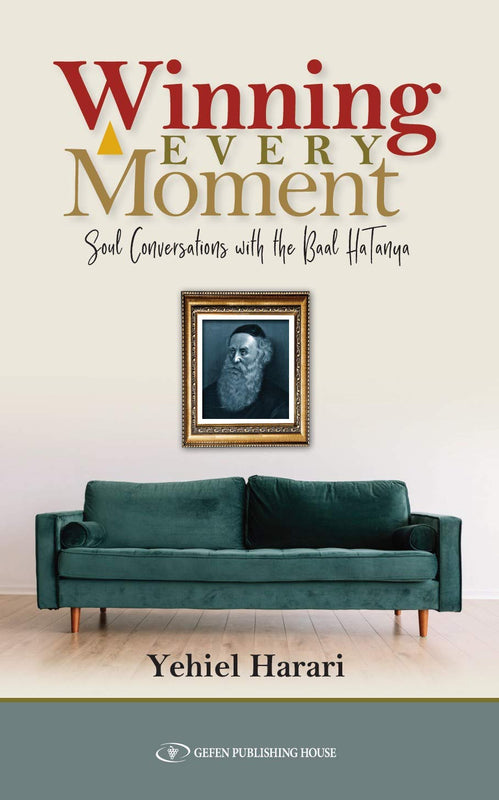 Winning Every Moment. Soul Conversations with the Baal HaTanya
