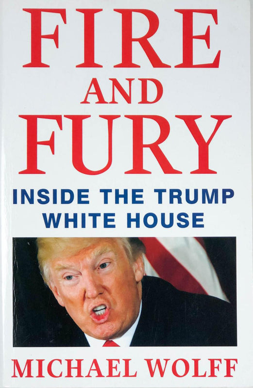 Fire and Fury: Inside the Trump White House (Donald Trump #1)