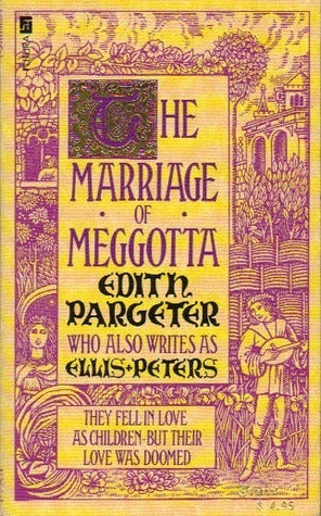 The Marriage of Meggotta Edith Pargeter Historical fiction by the author of the Cadfael mysteries (written as Ellis Peters), The Brothers of Gwynedd Quartet, and A Bloody Field by Shrewsbury. January 1, 1988 by Futura Publications