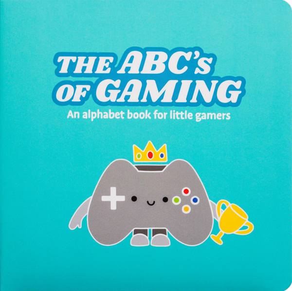 The ABC's of Gaming: An alphabet book for little gamers