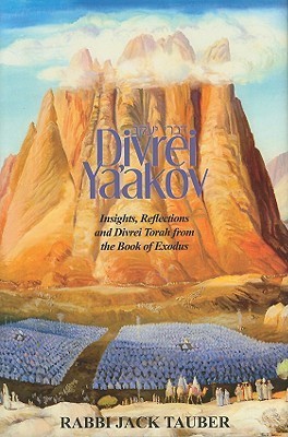 Divrei Ya'akov: Lessons from Shemot Rabbi Jack Tauber A collection of teachings and insights on the book of Exodus. January 1, 2008 by Devora Publishing