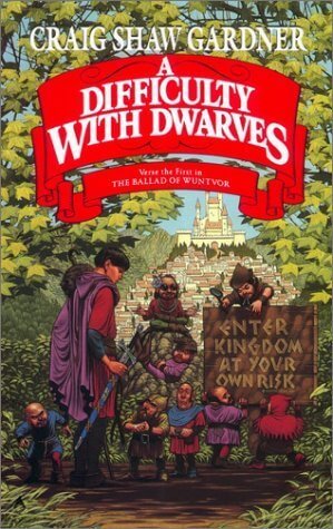 A Difficulty with Dwarves (The Ballad of Wuntvor #1) Craig Shaw Gardner When a wizard is unable to cure his malady of magicks, he sends his apprentice Wuntnor to seek aid in the distant land of the Eastern Kingdoms which are ripe with fiendish peril. Dece