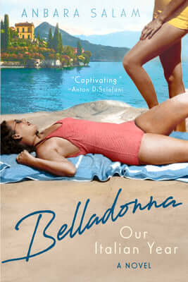 Belladonna: Our Italian Year Anbara Salam A hypnotizing coming-of-age novel set in 1950s Italy that stares into the heart of longing and at the friendships that have the power to save and destroy us.I was utterly captivated, from first page to last. --Ant