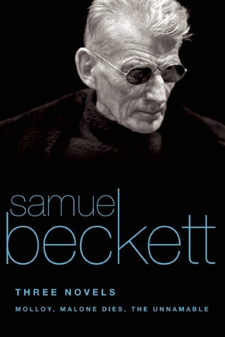 Three Novels: Molloy / Malone Dies / The Unnamable Samuel Beckett Few works of contemporary literature are so universally acclaimed as central to our understanding of the human experience as Nobel Prize winner Samuel Beckett’s famous trilogy. Molloy, the