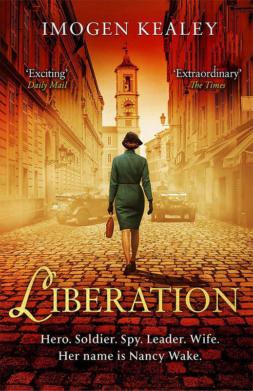 Liberation: Inspired by the incredible true story of World War II's greatest heroine Nancy Wake Imogen Kealey Inspired by the incredible true story of the most decorated servicewoman of the second world war.Nancy Wake was an Australian girl who, aged, 16