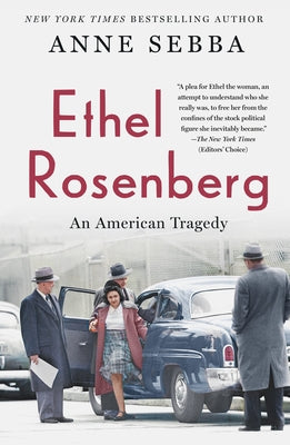 Ethel Rosenberg Anne Sebba New York Times bestselling author Anne Sebba's moving biography of Ethel Rosenberg, the wife and mother whose execution for espionage-related crimes defined the Cold War and horrified the world.In June 1953, Julius and Ethel Ros