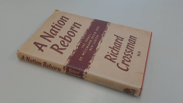 A Nation Reborn: The Israel of Weizmann, Bevin and Ben-Gurion