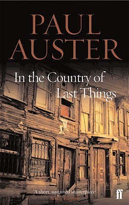 In the Country of Last Things Paul Auster 'That is how it works in the City. Every time you think you know the answer to a question, you discover that the question makes no sense . . .' This is the story of Anna Blume and her journey to find her lost brot