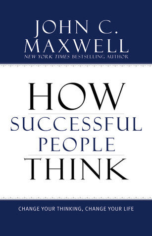 How Successful People Think: Change Your Thinking, Change Your Life John C Maxwell Gather successful people from all walks of life -- what would they have in common? The way they think! Now you can think as they do and revolutionize your work and life!A W