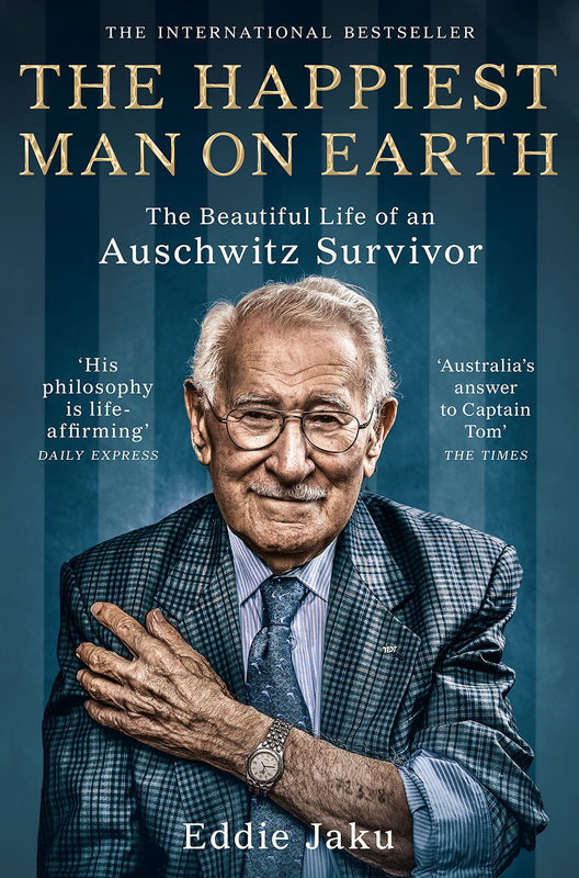 The Happiest Man on Earth: The Beautiful Life of an Auschwitz Survivor