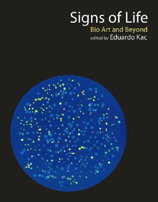 Signs of Life: Bio Art And Beyond