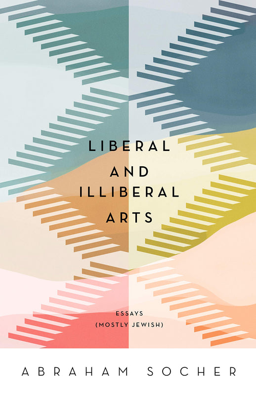 Liberal and Illiberal Arts: Essays