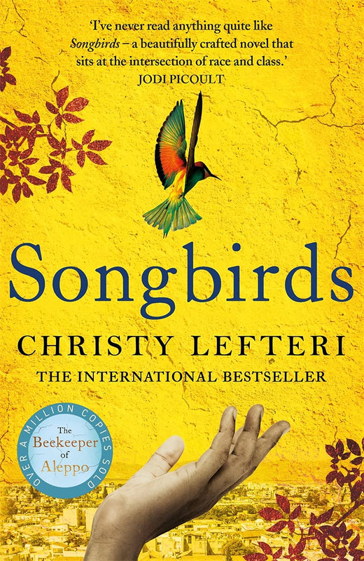 Songbird Christy Lefteri From the prize-winning author of The Beekeeper of Aleppo, a stunning novel about the disappearance of a Sri Lankan nanny and how the most vulnerable people find their voices.It began with a crunch of leaves and earth. So early, so