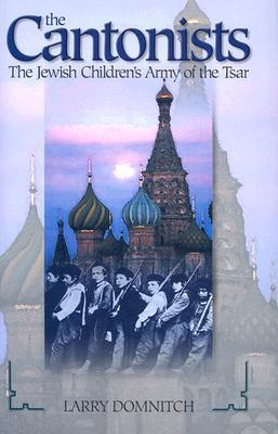 The Cantonists: The Jewish Children's Army of the Czar