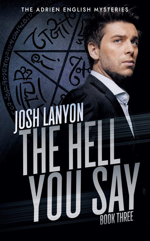 The Hell You Say (The Adrien English Mysteries #3) Josh Lanyon After bookstore clerk Angus flees following terrifying death threats, owner Adrien must contend with a mysterious Satanic cult, a hot and handsome university professor, and his on-again/off-ag