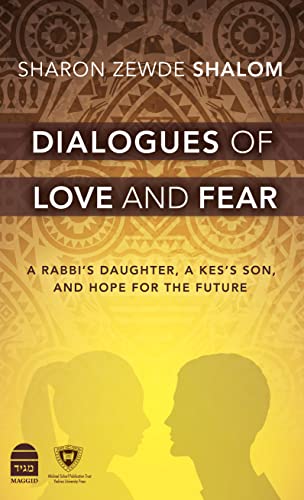 Dialogues of Love and Fear: A Rabbi’s Daughter, a Kes’s Son, and Hope for the Future