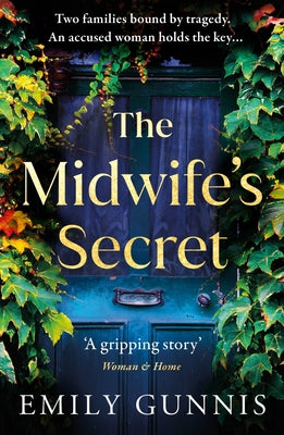 The Midwife's Secret Emily Gunnis The gripping, heartwrenching story of a girl gone missing and an innocent, accused woman who holds the key to a family secret, from the bestselling author of THE GIRL IN THE LETTER.'Spellbindingly good! Heartbreak, intrig