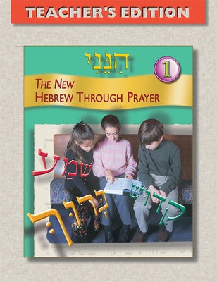 The New Hebrew Through Prayer: Teacher's Edition