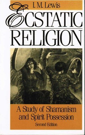 Ecstatic Religion: A Study of Shamanism and Spirit Possession