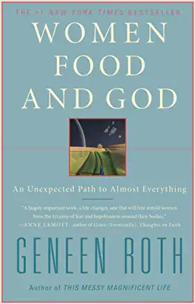 Women Food and God Geneen Roth Embraced by Oprah, the #1 New York Times bestselling guide that explains the connection between eating and emotion from Geneen Roth—noted authority on mindful eating.No matter how sophisticated or wealthy or broke or enlight