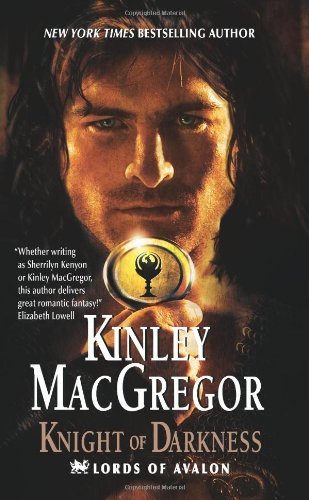 Knight of Darkness (Lords of Avalon #2) Kinley MacGregor For countless centuries, I've been the assassin for the infamous Merlin, even though the woman who birthed me sits at the right hand of our enemy, Morgen le Fey. Now both my mother and Morgen have d