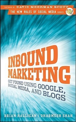 Inbound Marketing: Get Found Using Google, Social Media, and Blogs Brian Halligan and Dharmesh Shah Stop pushing your message out and start pulling your customers inTraditional "outbound" marketing methods like cold-calling, email blasts, advertising, and