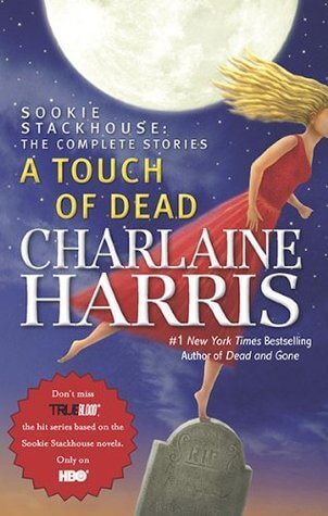 A Touch of Dead (Sookie Stackhouse #4.1, 4.3, 5.5, 7.5 & 8.5) Charlaine Harris Meet Sookie Stackhouse!Sookie Stackhouse is everybody's favourite cocktail waitress: a cute bubbly blonde ... who can read minds. But Sookie's far from being the only person in