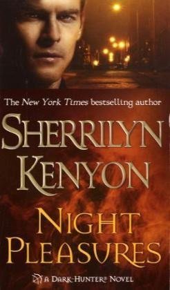 Night Pleasures (Dark Hunter #1) Sherrilyn Kenyon Dear Reader,Have you ever wanted to know what it's like to be immortal? To journey through the night stalking the evil that preys on humans? To have unlimited wealth, unlimited power? That is my existence,