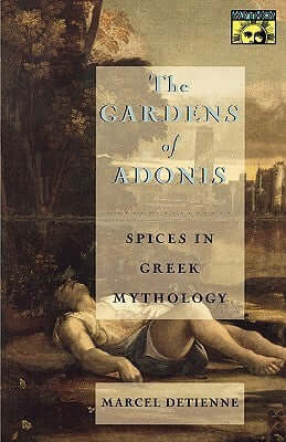 The Gardens of Adonis: Spices in Greek Mythology